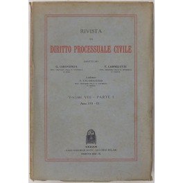 Rivista di Diritto Processuale Civile. Annata 1931. Diretta da: Francesco Carnelutti, Giuseppe Chiovenda, Piero Calamandrei, Enrico Tullio Liebman. Anno VIII (Prima Serie)