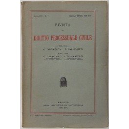 Rivista di Diritto Processuale Civile. Annata 1939. Diretta da: Francesco Carnelutti, Giuseppe Chiovenda, Piero Calamandrei, Enrico Tullio Liebman. Anno XVI (Prima Serie)