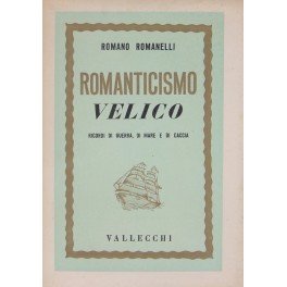 Romanticismo velico Ricordi di guerra di mare e di caccia. … | Immagine Gallery 1