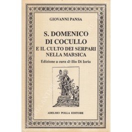 San Domenico di Cocullo e il culto dei serpari nella Marsica. Edizione a cura di Ilio di Iorio