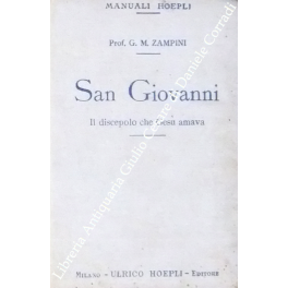 San Giovanni. Il discepolo che Gesù amava. Vangelo, Epistole, Apocalisse