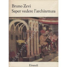 Saper vedere l'architettura. Saggio sull'interpretazione spaziale dell'architettura
