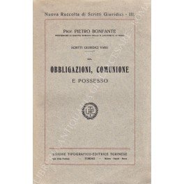 Scritti giuridici varii. Vol. III - Obbligazioni, comunione e possesso