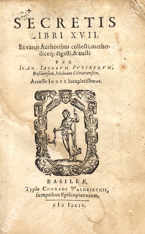 Secretis libri XVII. Ex varijs Authoribus collecti, methodiceq; digesti, & … | Immagine Gallery 2