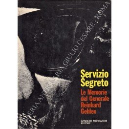 Servizio segreto. Le Memorie del Generale Reinhard Gehlen. Traduzione di …