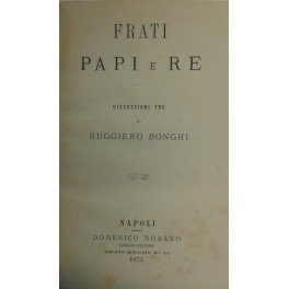 Stato e Chiesa. Studii. Parte I - Frati papi e …