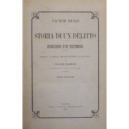 Storia d'un delitto. Deposizione d'un testimonio. Prima e sola traduzione …