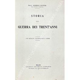 Storia della guerra dei trent'anni con ritratti, illustrazioni e carte