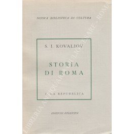 Storia di Roma. Vol. I - La Repubblica; Vol. II …