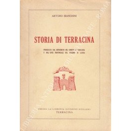 Storia di Terracina. Pubblicata col contributo del comune di Terracina …