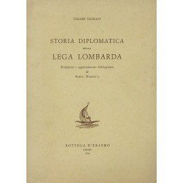 Storia diplomatica della Lega lombarda con XXV documenti inediti. Prefazione …