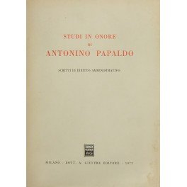 Studi in onore di Antonino Papaldo. Scritti di diritto amministrativo