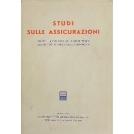 Studi sulle assicurazioni. Raccolti in occasione del Cinquantenario dell'Istituto Nazionale …