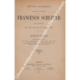 Studii giuridici dedicati e offerti a Francesco Schupfer nella ricorrenza …