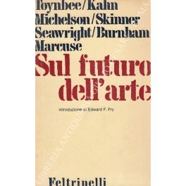Sul futuro dell'arte. Introduzione di Edward F. Fry