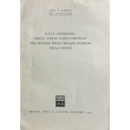 Sulla posizione" della Corte costituzionale nel sistema degli organi supremi …
