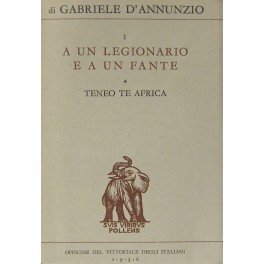Teneo te Africa Vol. I - A un legionario e a un fante Vol. II - Ai combattenti italiani d'oltremare Vol. III - Non dolet arria dixit Vol. IV - Lealtà passa tutto Vol. V - Oberdan Vol. VI - Adua