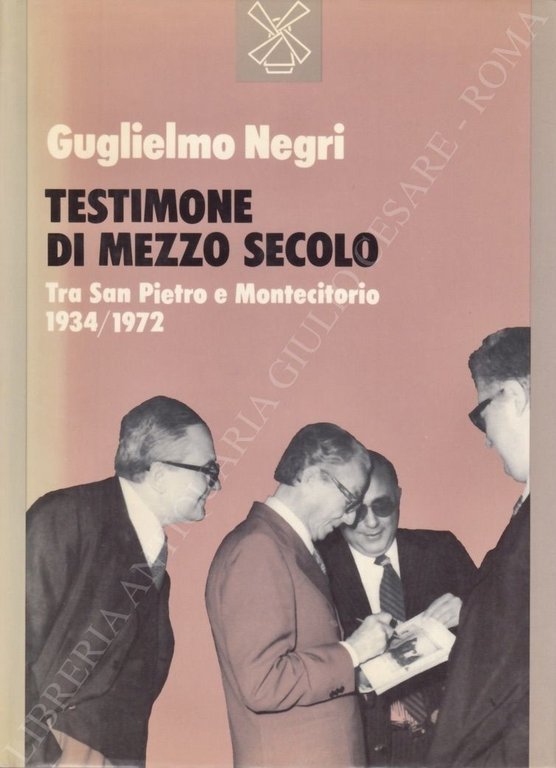 Testimone di mezzo secolo. Tra San Pietro e Montecitorio 1934/1972 | Immagine Gallery 2