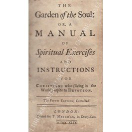 The Garden of the Soul: or, a manual of Spiritual …