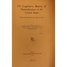 The legislative history of the naturalization in the United States. …