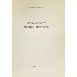 Titolo esecutivo, precetto, opposizioni