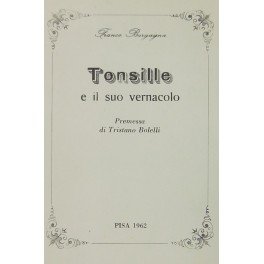 Tonsille e il suo vernacolo. Premessa di Tristano Bolelli