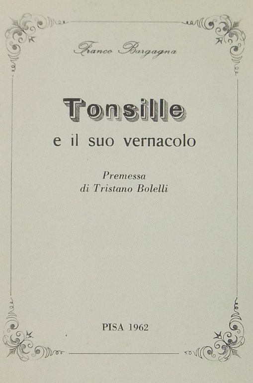 Tonsille e il suo vernacolo. Premessa di Tristano Bolelli | Immagine Gallery 2