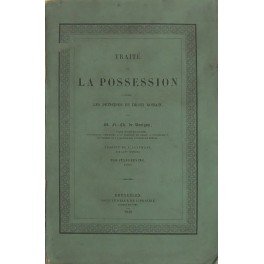 Traite de la possession d'apres les principes du droit romain. …