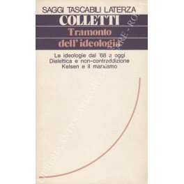 Tramonto dell'ideologia. Le ideologie dal '68 a oggi. Dialettica e …