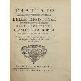 Trattato della cognizione pratica delle resistenze geometricamente dimostrato . ad …