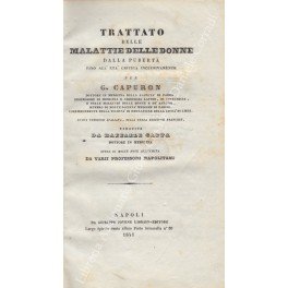 Trattato delle malattie delle donne dalla pubertà fino all'età critica …