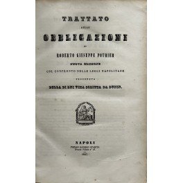 Trattato delle obbligazioni. Nuova edizione col confronto delle leggi napolitane …