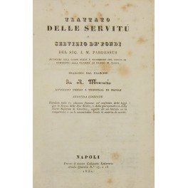 Trattato delle servitù o servizio de' fondi. Tradotto dal francese …