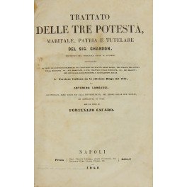 Trattato delle tre potesta, maritale, patria e tutelare. Arricchito di …