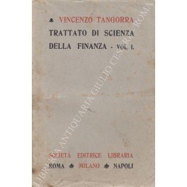 Trattato di scienza della finanza. Vol. I (unico pubblicato)