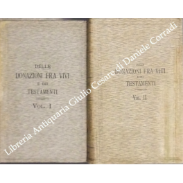 Trattato teorico pratico di diritto civile. Delle donazioni fra vivi e dei testamenti. Con addizioni di Alfredo Ascoli e Pietro Bonfante