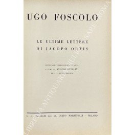 Ultime lettere di Jacopo Ortis. Revisione, introduzione e note a …
