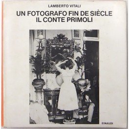 Un fotografo fin de siecle. Il conte Primoli