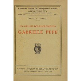 Un grande del Risorgimento Gabriele Pepe