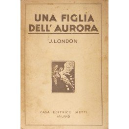 Una figlia dell'aurora. Unica traduzione di Cesare Cortassa