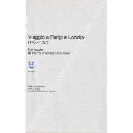 Viaggio a Parigi e Londra (1766-1767). Carteggio di Pietro e …