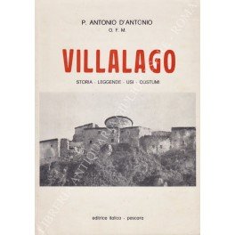 Villalago. Storia - Leggende - Usi - Costumi