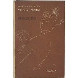 Vita di Maria. Disegni dell'Autrice di Bartolini Carrà Fazzini Greco Guttuso Levi Martinez Omiccioli e Tamburi