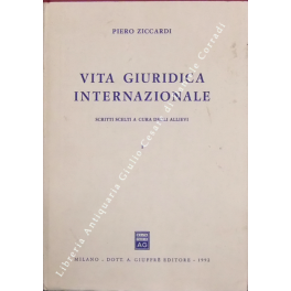 Vita giuridica internazionale. Scritti scelti a cura degli allievi. Tomo …