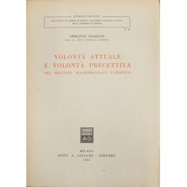 Volontà attuale e volontà precettiva nel negozio matrimoniale canonico