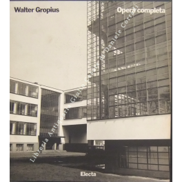 Walter Gropius. Opera completa