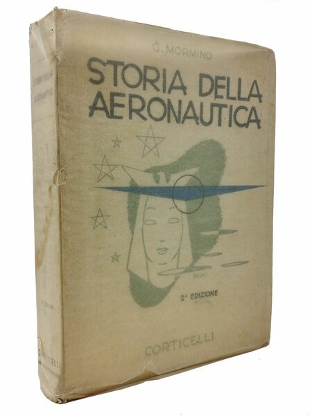 STORIA DELLA AERONAUTICA dai miti antichissimi ai nostri giorni