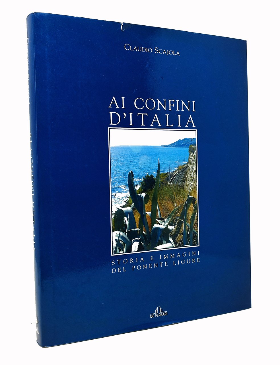 AI CONFINI D'ITALIA. Storia e immagini del Ponente Ligure