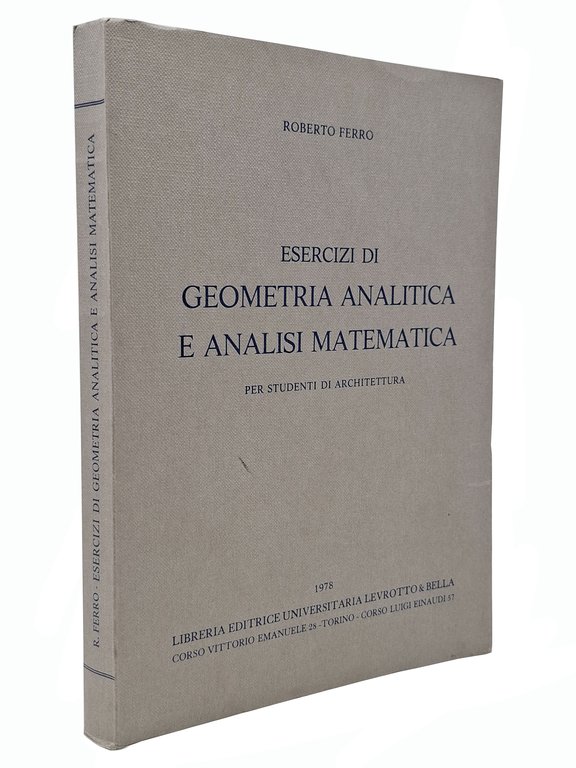 ESERCIZI DI GEOMETRIA ANALITICA E ANALISI MATEMATICA per studenti di architettura