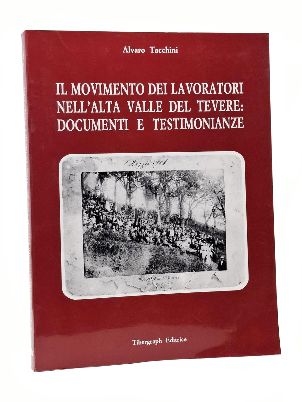 IL MOVIMENTO DEI LAVORATORI NELL'ALTA VALLE DEL TEVERE: DOCUMENTI E …
